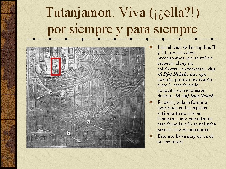 Tutanjamon. Viva (¡¿ella? !) por siempre y para siempre Para el caso de las Tutanjamon. Viva (¡¿ella? !) por siempre y para siempre Para el caso de las