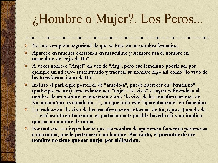 ¿Hombre o Mujer? . Los Peros. . . No hay completa seguridad de que ¿Hombre o Mujer? . Los Peros. . . No hay completa seguridad de que