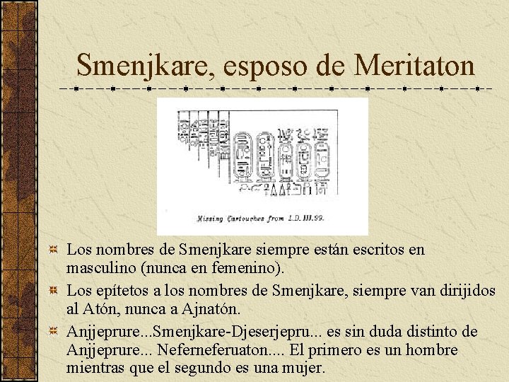 Smenjkare, esposo de Meritaton Los nombres de Smenjkare siempre están escritos en masculino (nunca Smenjkare, esposo de Meritaton Los nombres de Smenjkare siempre están escritos en masculino (nunca