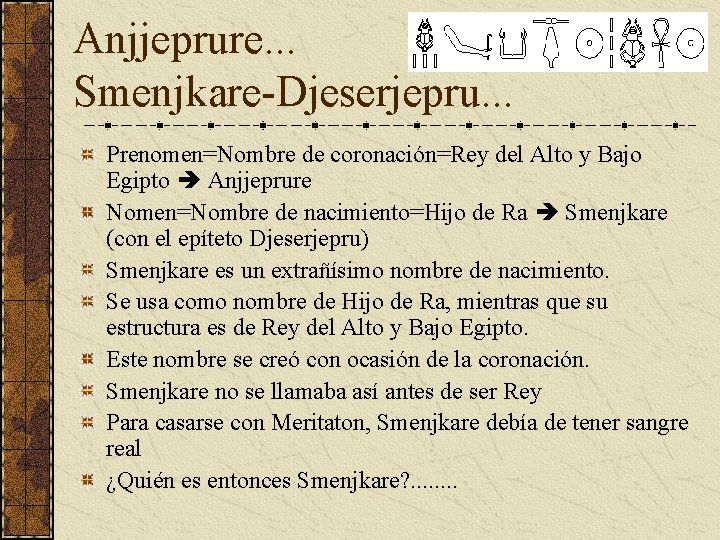 Anjjeprure. . . Smenjkare-Djeserjepru. . . Prenomen=Nombre de coronación=Rey del Alto y Bajo Egipto Anjjeprure. . . Smenjkare-Djeserjepru. . . Prenomen=Nombre de coronación=Rey del Alto y Bajo Egipto