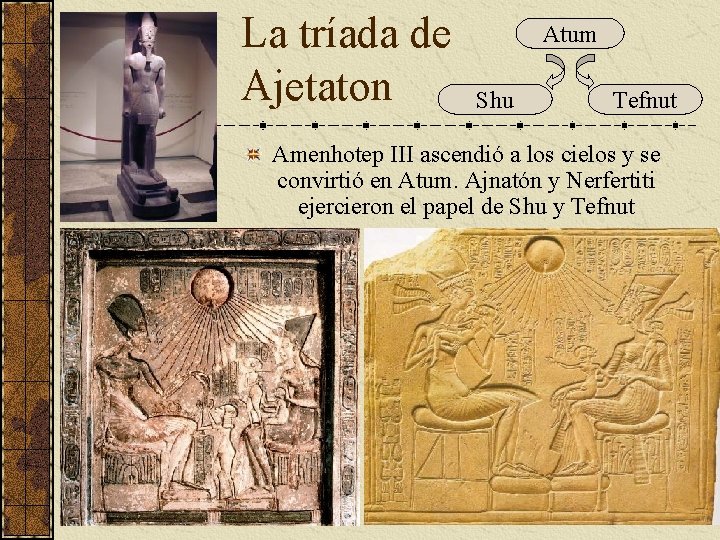 La tríada de Ajetaton Atum Shu Tefnut Amenhotep III ascendió a los cielos y La tríada de Ajetaton Atum Shu Tefnut Amenhotep III ascendió a los cielos y