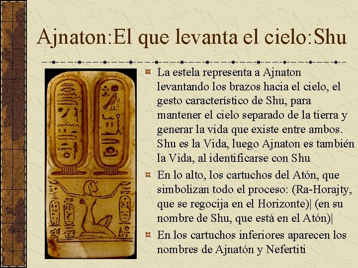 Ajnaton: El que levanta el cielo: Shu La estela representa a Ajnaton levantando los Ajnaton: El que levanta el cielo: Shu La estela representa a Ajnaton levantando los