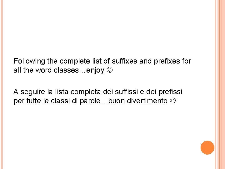 Following the complete list of suffixes and prefixes for all the word classes…enjoy A Following the complete list of suffixes and prefixes for all the word classes…enjoy A