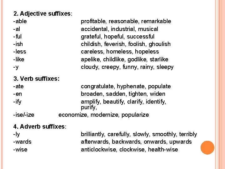 2. Adjective suffixes: -able -al -ful -ish -less -like -y profitable, reasonable, remarkable accidental, 2. Adjective suffixes: -able -al -ful -ish -less -like -y profitable, reasonable, remarkable accidental,