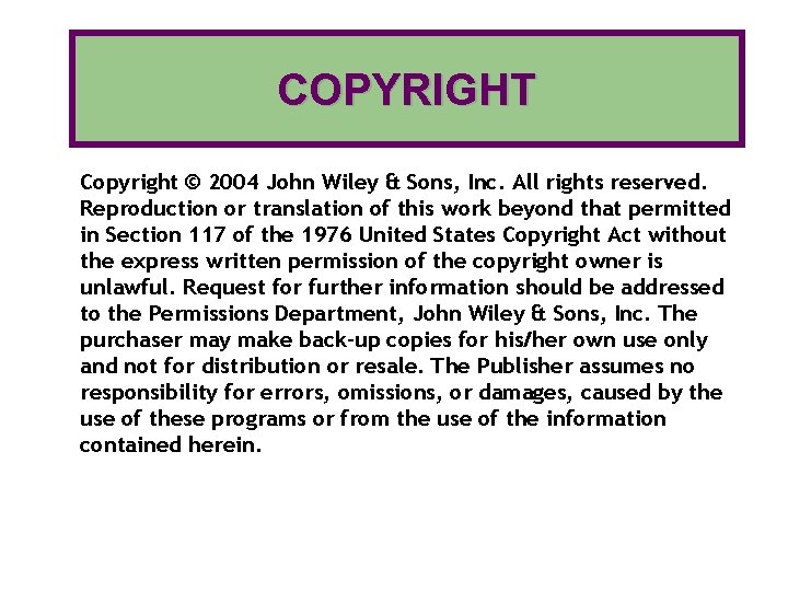 COPYRIGHT Copyright © 2004 John Wiley & Sons, Inc. All rights reserved. Reproduction or