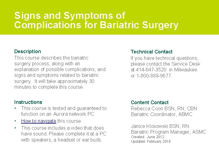 Signs and Symptoms of Complications for Bariatric Surgery Description This course describes the bariatric