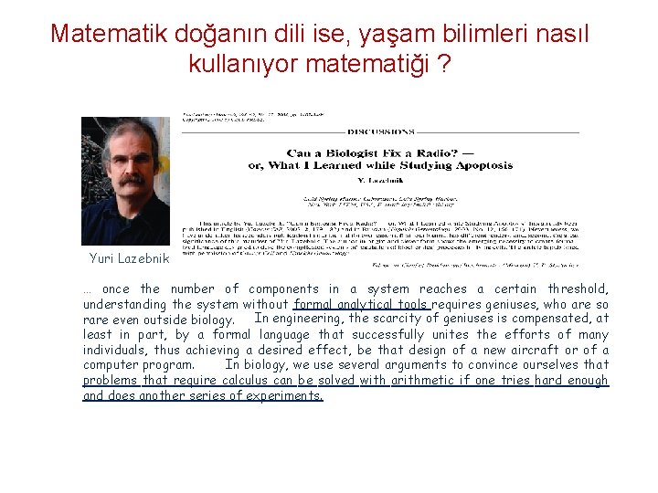 Matematik doğanın dili ise, yaşam bilimleri nasıl kullanıyor matematiği ? Yuri Lazebnik … once