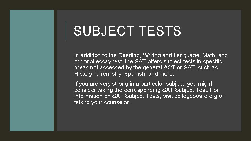 SUBJECT TESTS In addition to the Reading, Writing and Language, Math, and optional essay SUBJECT TESTS In addition to the Reading, Writing and Language, Math, and optional essay