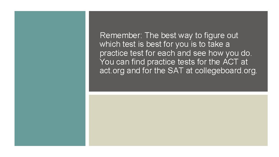 Remember: The best way to figure out which test is best for you is Remember: The best way to figure out which test is best for you is