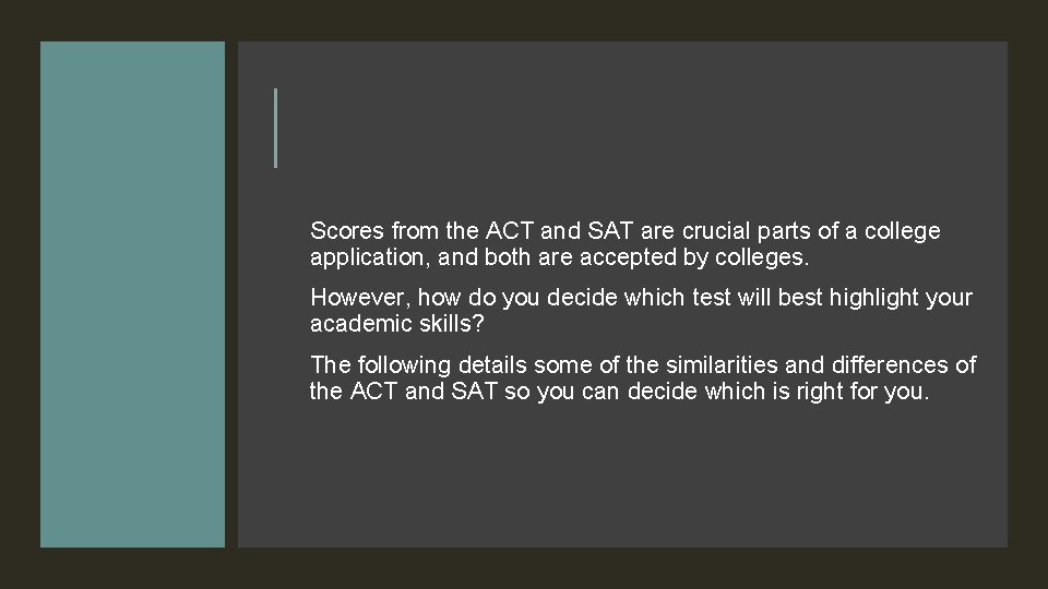 Scores from the ACT and SAT are crucial parts of a college application, and Scores from the ACT and SAT are crucial parts of a college application, and