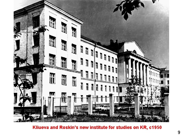 Kliueva and Roskin’s new institute for studies on KR, c 1950 9 