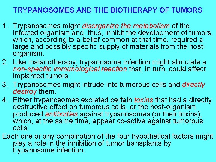 TRYPANOSOMES AND THE BIOTHERAPY OF TUMORS 1. Trypanosomes might disorganize the metabolism of the