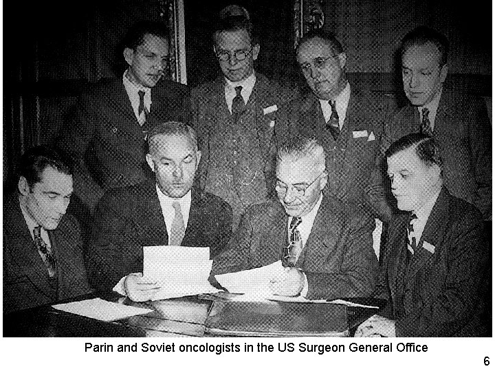 Parin and Soviet oncologists in the US Surgeon General Office 6 