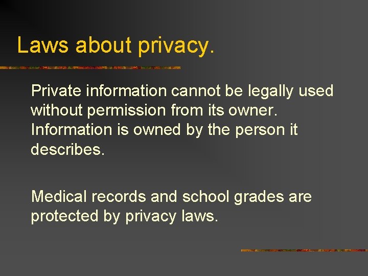 Laws about privacy. Private information cannot be legally used without permission from its owner.