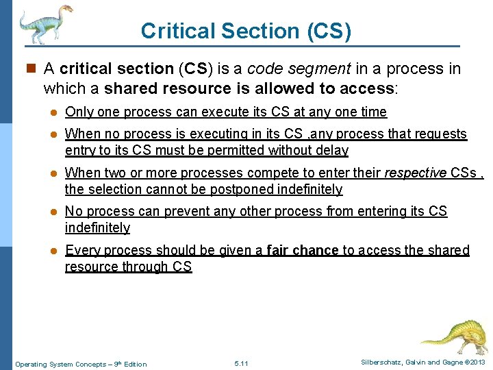 Critical Section (CS) n A critical section (CS) is a code segment in a