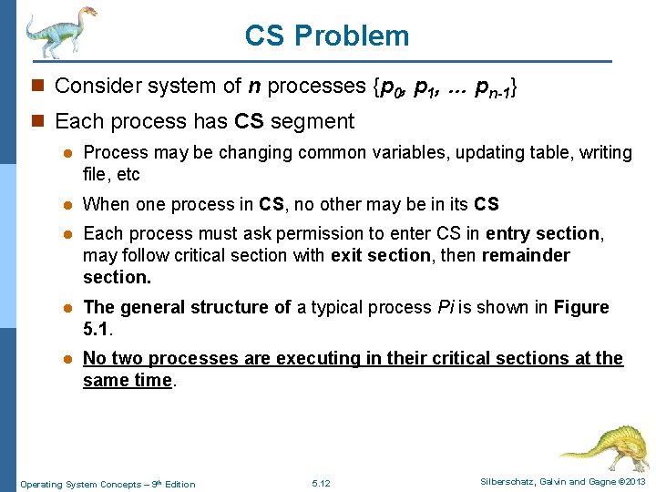 CS Problem n Consider system of n processes {p 0, p 1, … pn-1}