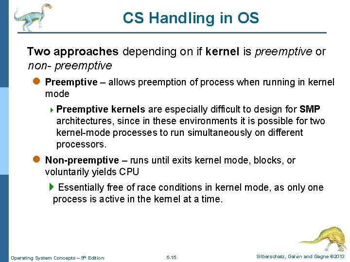 CS Handling in OS Two approaches depending on if kernel is preemptive or non-