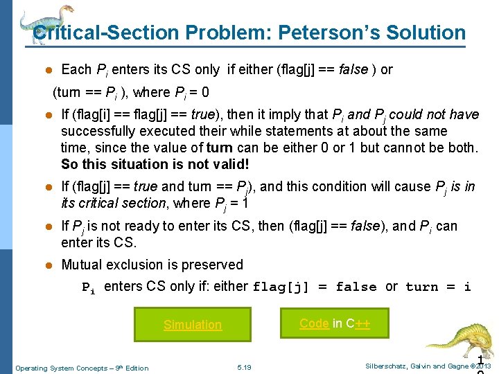 Critical-Section Problem: Peterson’s Solution l Each Pi enters its CS only if either (flag[j]