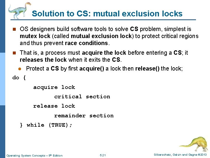 Solution to CS: mutual exclusion locks n OS designers build software tools to solve