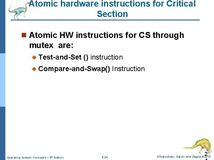 Atomic hardware instructions for Critical Section n Atomic HW instructions for CS through mutex