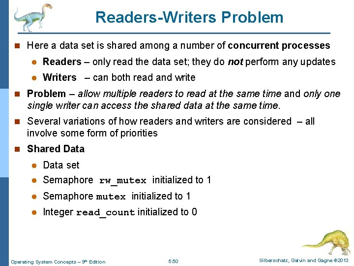 Readers-Writers Problem n Here a data set is shared among a number of concurrent