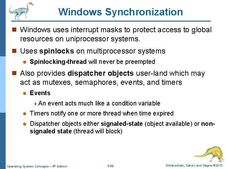 Windows Synchronization n Windows uses interrupt masks to protect access to global resources on