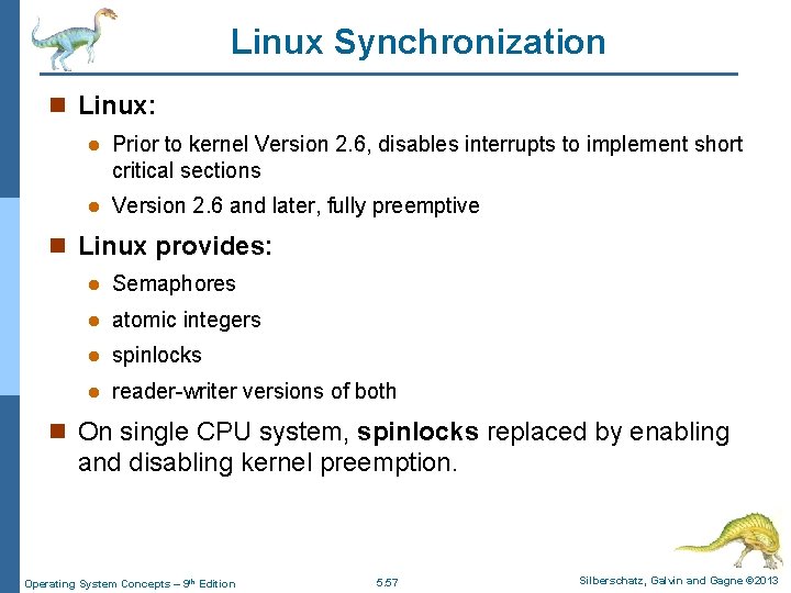 Linux Synchronization n Linux: l Prior to kernel Version 2. 6, disables interrupts to