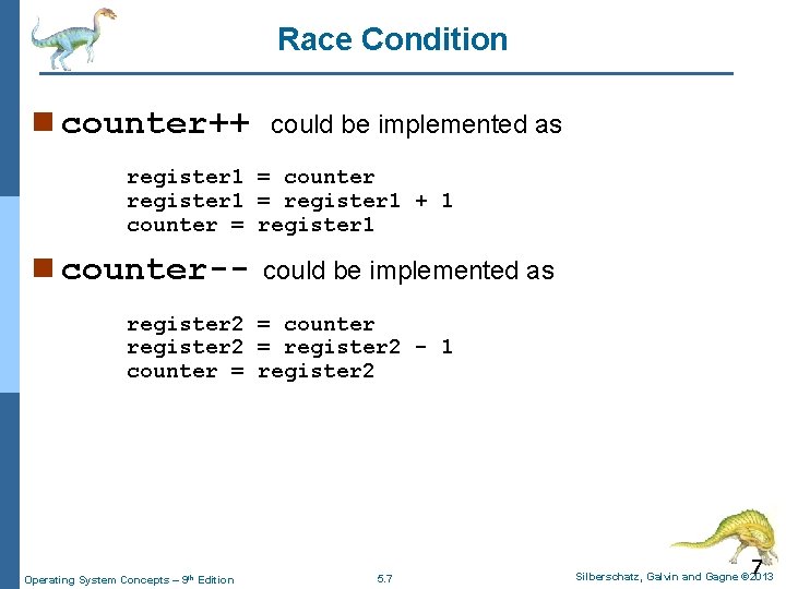 Race Condition n counter++ could be implemented as register 1 = counter register 1