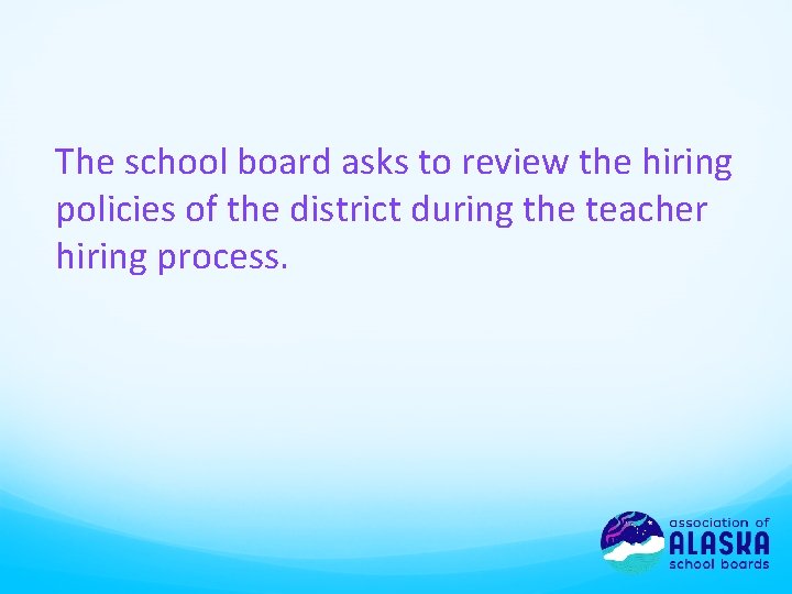 The school board asks to review the hiring policies of the district during the
