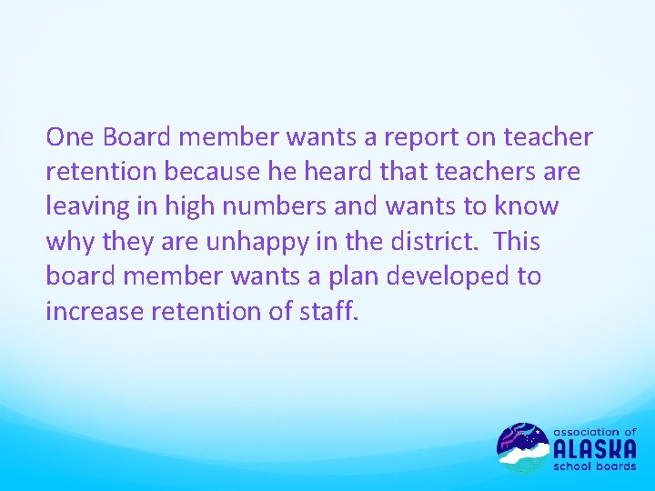 One Board member wants a report on teacher retention because he heard that teachers