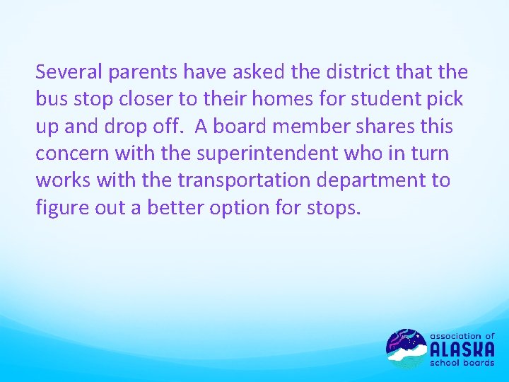 Several parents have asked the district that the bus stop closer to their homes