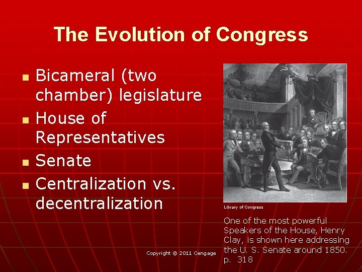 The Evolution of Congress n n Bicameral (two chamber) legislature House of Representatives Senate