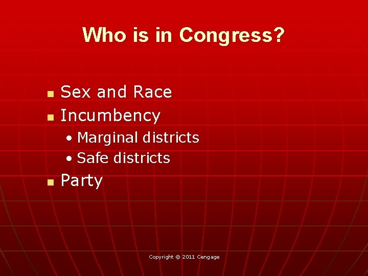 Who is in Congress? n n Sex and Race Incumbency • Marginal districts •