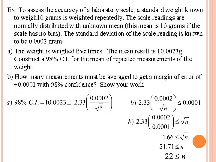 Ex: To assess the accuracy of a laboratory scale, a standard weight known to