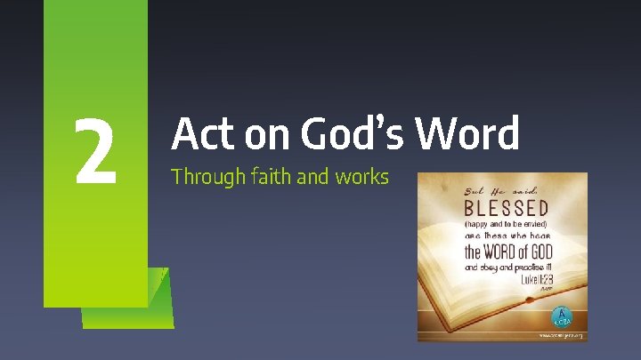 2 Act on God’s Word Through faith and works 