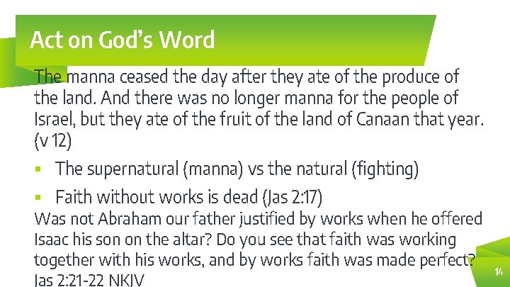 Act on God’s Word The manna ceased the day after they ate of the
