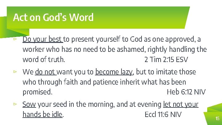 Act on God’s Word ⊳ Do your best to present yourself to God as