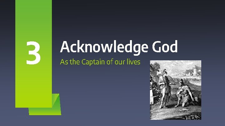 3 Acknowledge God As the Captain of our lives 