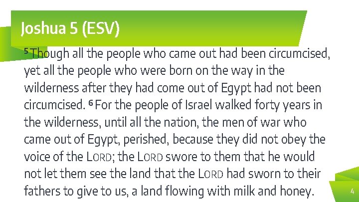 Joshua 5 (ESV) 5 Though all the people who came out had been circumcised,