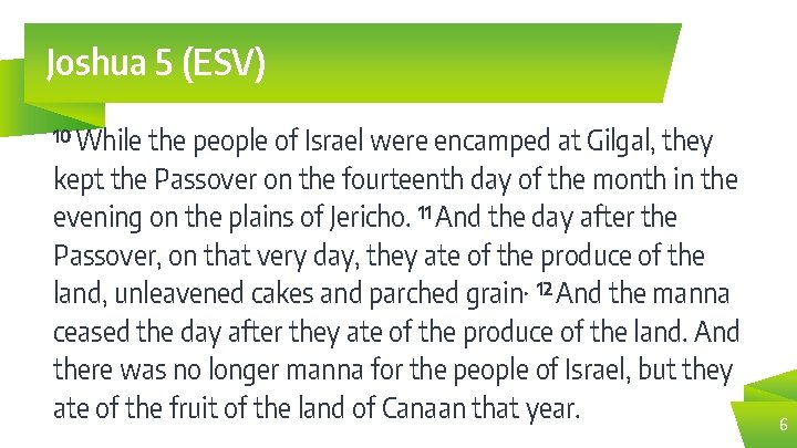 Joshua 5 (ESV) 10 While the people of Israel were encamped at Gilgal, they