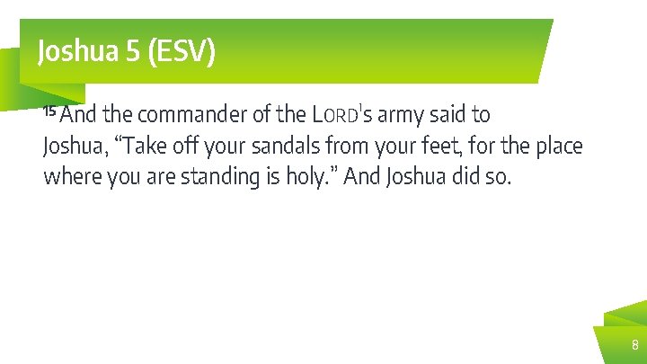 Joshua 5 (ESV) 15 And the commander of the LORD's army said to Joshua,