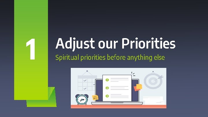 1 Adjust our Priorities Spiritual priorities before anything else 