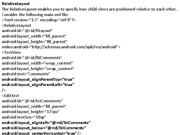 Relative. Layout The Relative. Layout enables you to specify how child views are positioned