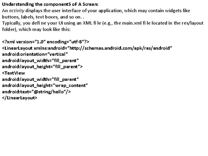 Understanding the component. S o. F A Screen: An activity displays the user interface