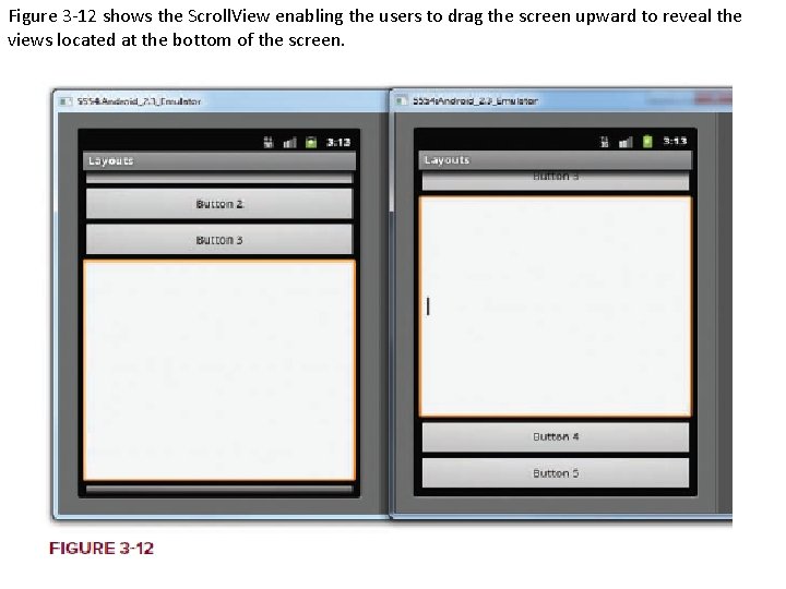 Figure 3 -12 shows the Scroll. View enabling the users to drag the screen