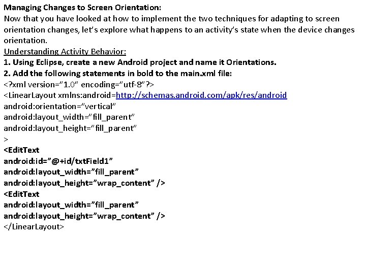 Managing Changes to Screen Orientation: Now that you have looked at how to implement