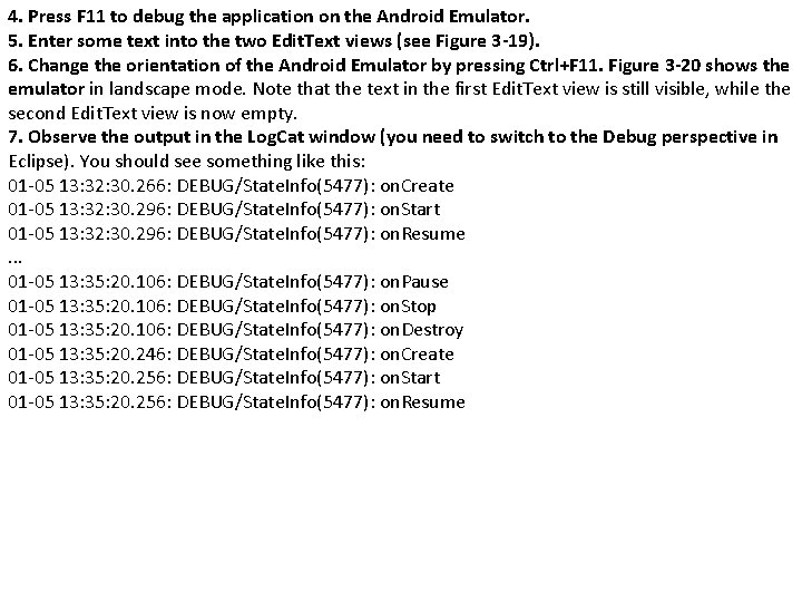 4. Press F 11 to debug the application on the Android Emulator. 5. Enter