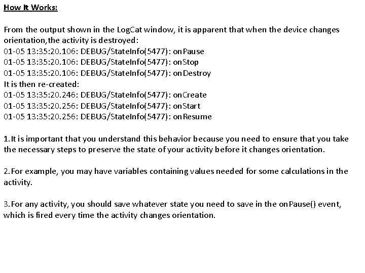 How It Works: From the output shown in the Log. Cat window, it is