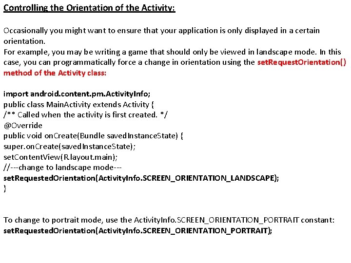 Controlling the Orientation of the Activity: Occasionally you might want to ensure that your
