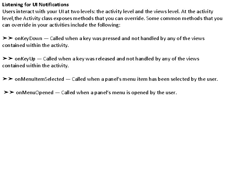 Listening for UI Notifications Users interact with your UI at two levels: the activity